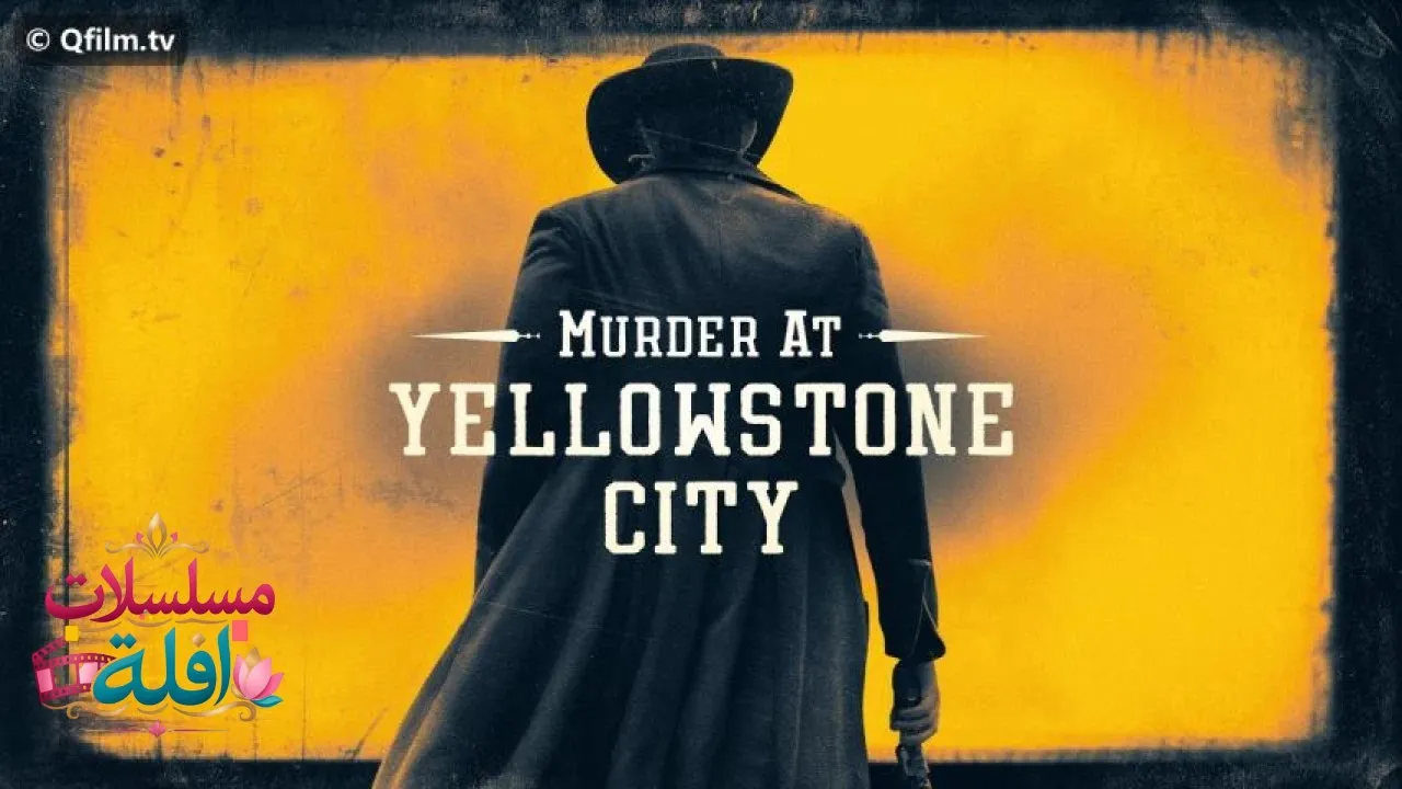 مشاهدة فيلم Murder at Yellowstone City 2022 مترجم كامل