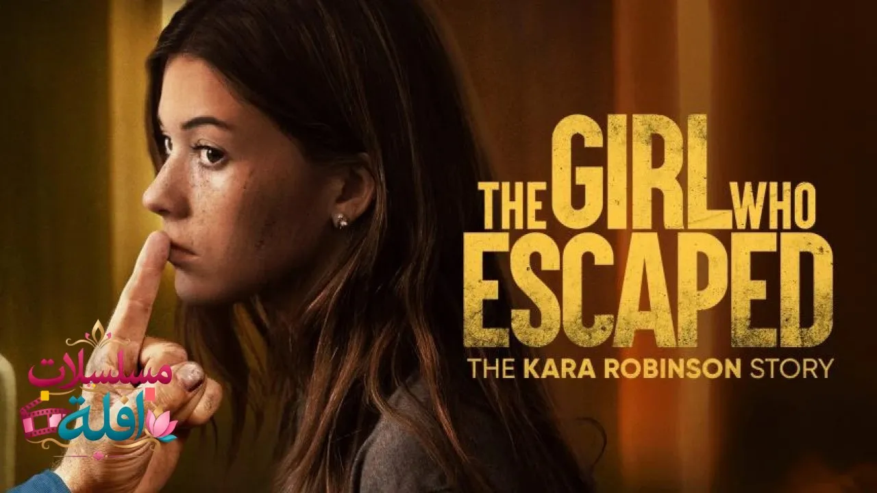 مشاهدة فيلم The Girl Who Escaped: The Kara Robinson Story 2023 مترجم كامل