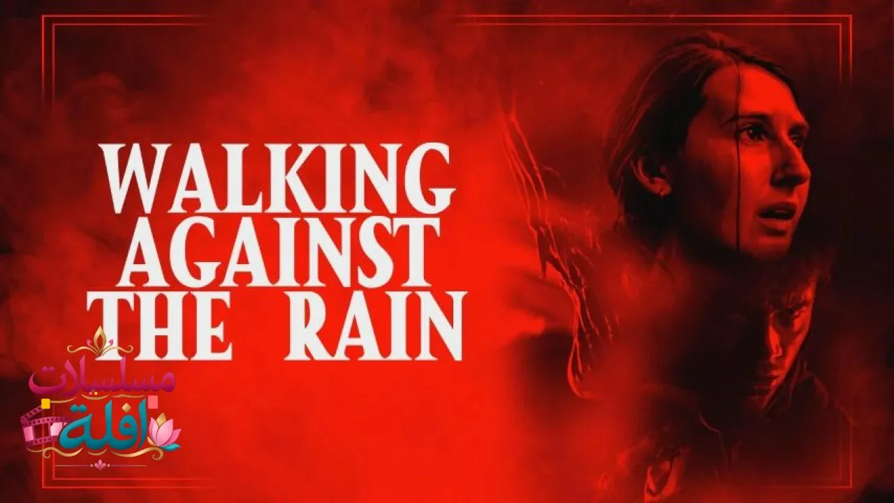 مشاهدة فيلم Walking Against the Rain 2022 مترجم كامل