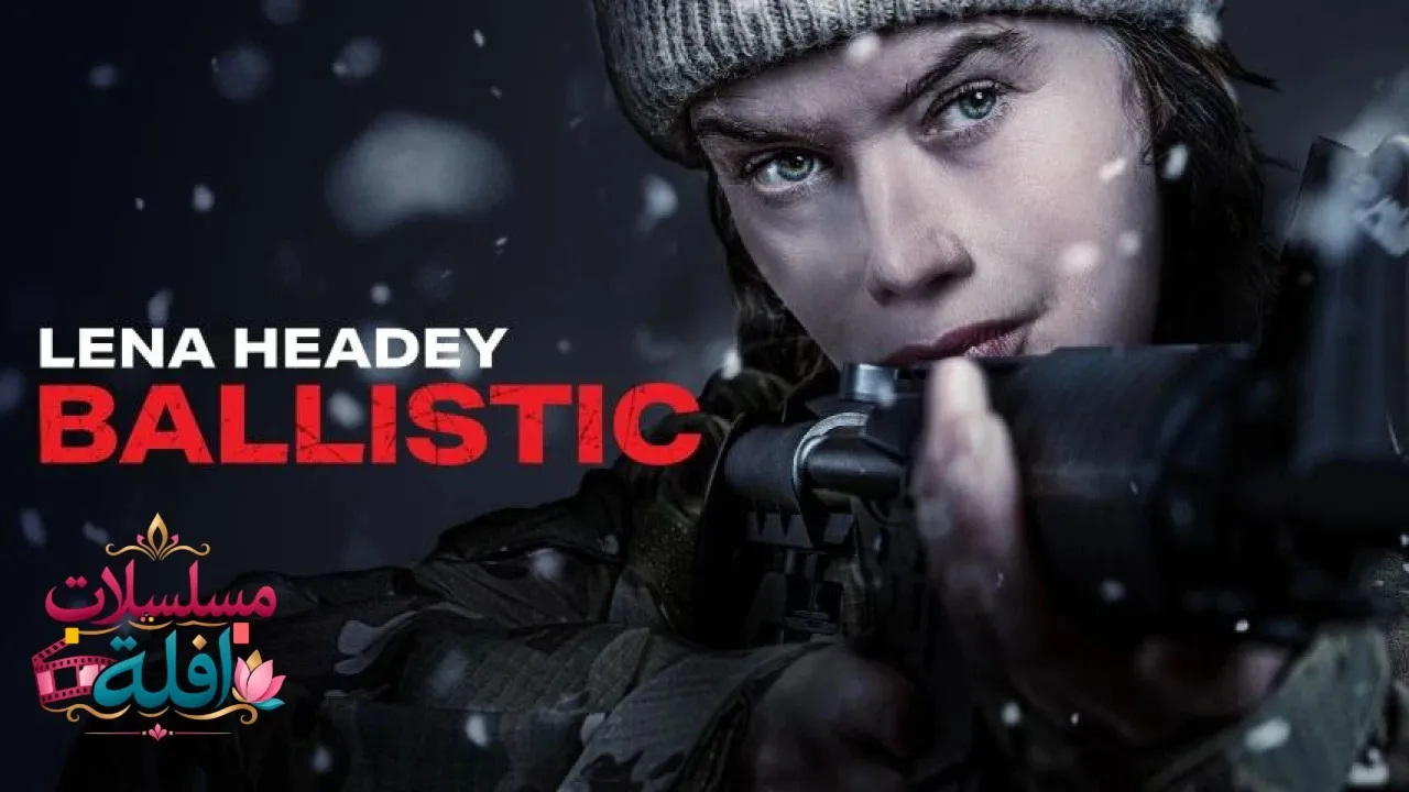 مشاهدة فيلم Ballistic 2025 مترجم كامل