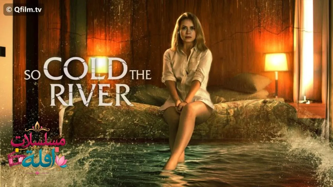 مشاهدة فيلم So Cold the River 2022 مترجم كامل